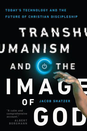 Picture of Transhumanism and the Image of God