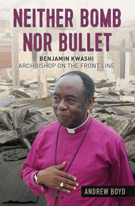 Picture of Neither bomb nor bullet: Benjamin Kwashi