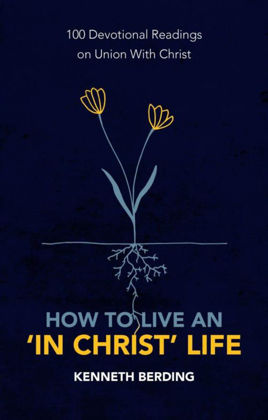 Picture of How to Live an ‘In Christ’ Life