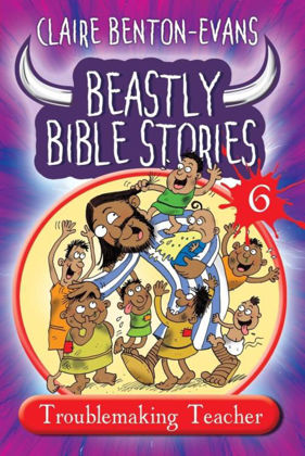 Picture of Beastly bible stories vol 6 - Troublemaking teacher