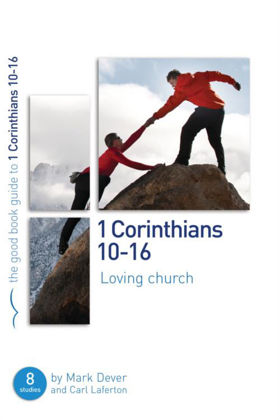 Picture of 1 Corinthians 10-16: Loving church (Good Book Guide)