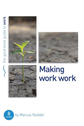 Picture of Making work work (Good Book Guide)