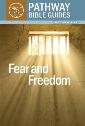 Picture of Fear and freedom: Matthew 8-12 (Pathway BIble Guides)