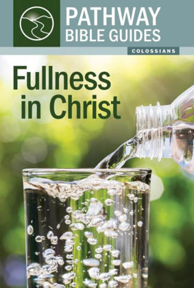 Picture of Fulness of Christ: Colossians (Pathway Bible Guides)