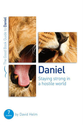 Picture of Daniel: Staying strong in a hostile world (Good Book Guide)