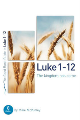 Picture of Luke 1-12: Kingdom is come (Good Book Guide)