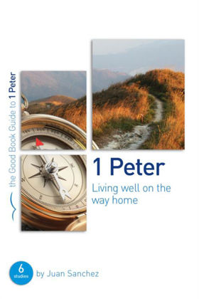 Picture of 1 Peter: Living well on the way home (Good Book Guide)