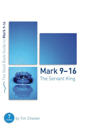 Picture of Mark 9-16: Servant king (Good Book Guide)