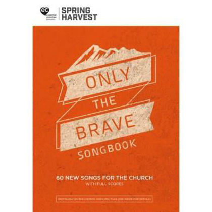 Picture of Only the brave: Spring Harvest 2018 songbook