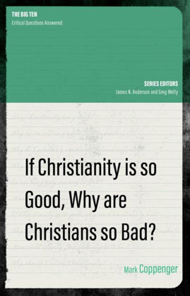 Picture of If Christianity is so good, why are Christians so bad?