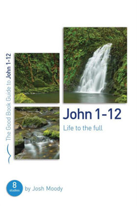 Picture of John 1-12 (Good book guide)