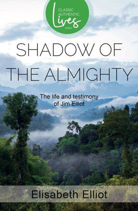 Picture of Jim Elliot: Shadow of the almighty (Classic Authentic Lives)