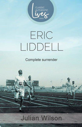 Picture of Eric Liddell: Complete surrender (Classic Authentic Lives)