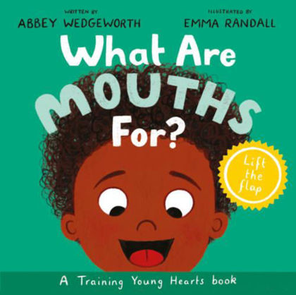 Picture of What are mouths for? (Training young hearts)