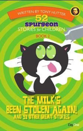 Picture of Milk's been stole again The (52 Spurgeon stories for children #2)