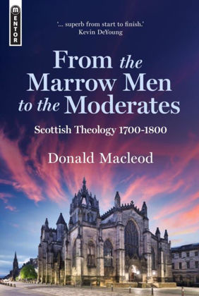 Picture of From the marrow men to the moderates: Scottish Theology 1700-800