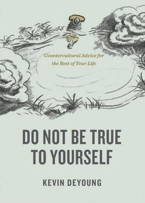 Picture of Do not be true to yourself