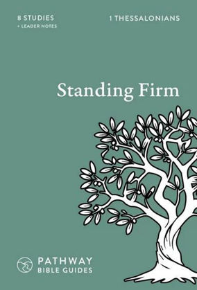 Picture of Standing Firm: 1 Thesssalonians (Pathway Bible Guides)