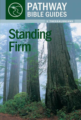 Picture of Standing Firm: 1 Thesssalonians (Pathway Bible Guides)