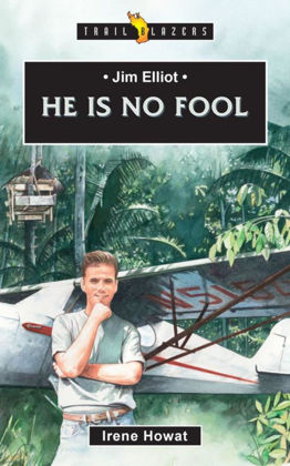 Picture of Jim Elliot - He is no fool (Trailblazer)